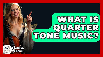 What Is Quarter Tone Music? - Classical Serenade