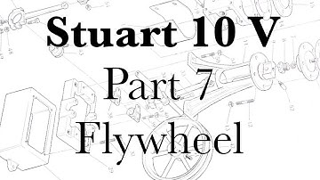 Building a Stuart 10V Steam Engine on a Lathe VII - Flywheel