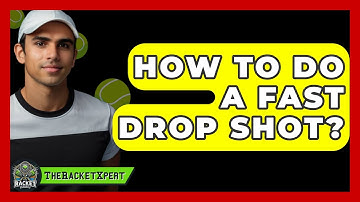 How To Do A Fast Drop Shot? - The Racket Xpert