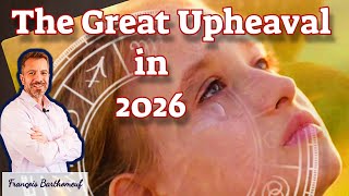 2026: Massive World Shift Unveiled by Astrologer François Barthomeuf