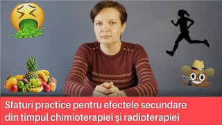 Sfaturi practice pentru efectele secundare  din timpul chimioterapiei şi radioterapiei