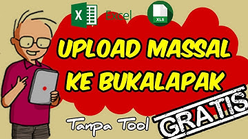 GRATIS Cara Upload Massal di Bukalapak Tanpa Tool