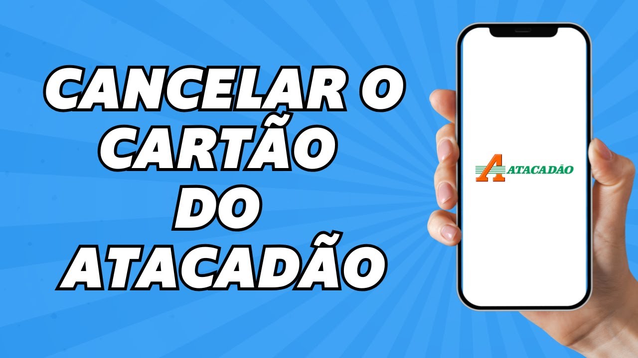 Como Cancelar o Cartão do Atacadão Pelo Aplicativo (2025) - YouTube