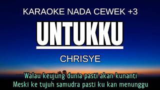 CHRISYE - UNTUKKU (Karaoke Female Key Nada Wanita  3 A#) Kalowkey