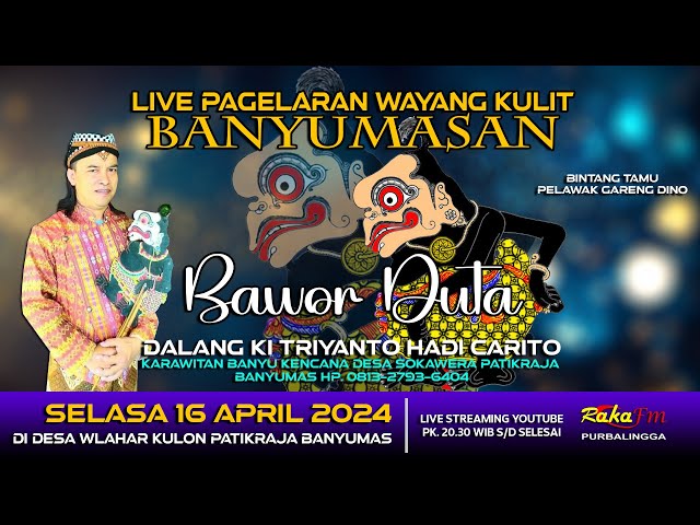 LIVE Wayang Kulit Banyumasan || Ki Triyanto Hadi Carito Lakon Bawor Duta (16-04-2024) class=