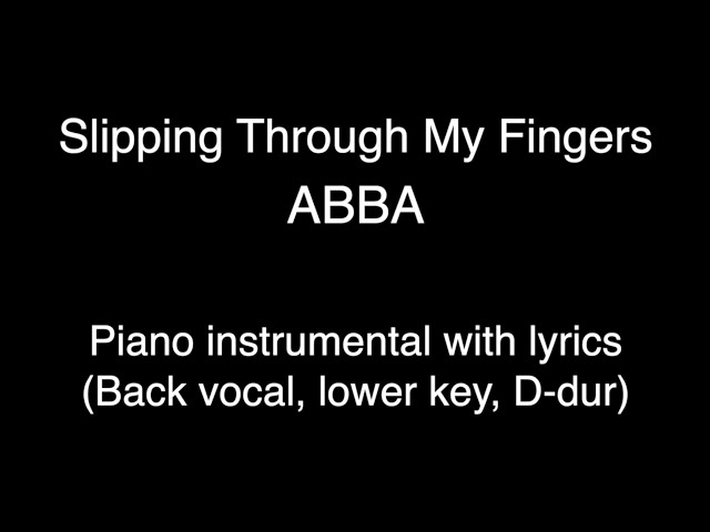 Slipping Through My Fingers - ABBA (lower key D dur) piano KARAOKE, back vocal class=