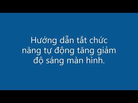 Video Tắt chức năng tự tăng giảm độ sáng màn hình. - youtube