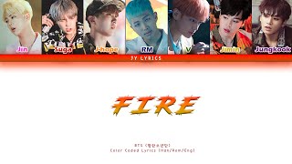 BTS  (방탄소년단) -  FIRE (Color Coded Lyrics: Han/Rom/Eng)