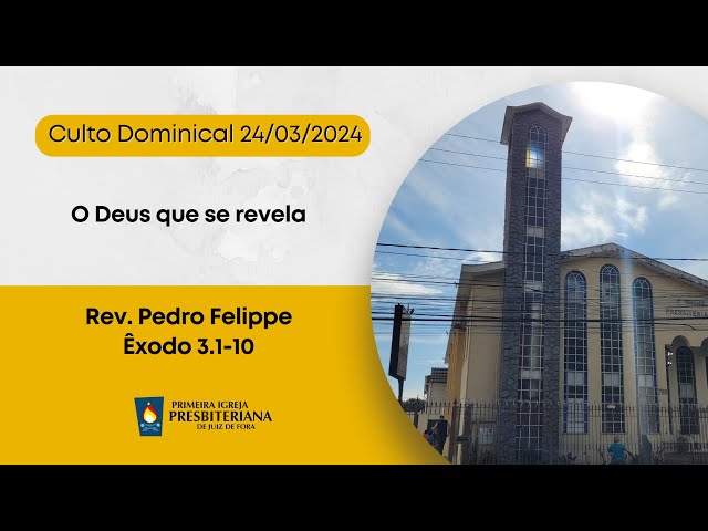 O Deus que se revela (Êxodo 3.1 - 10) | 24/03/2024