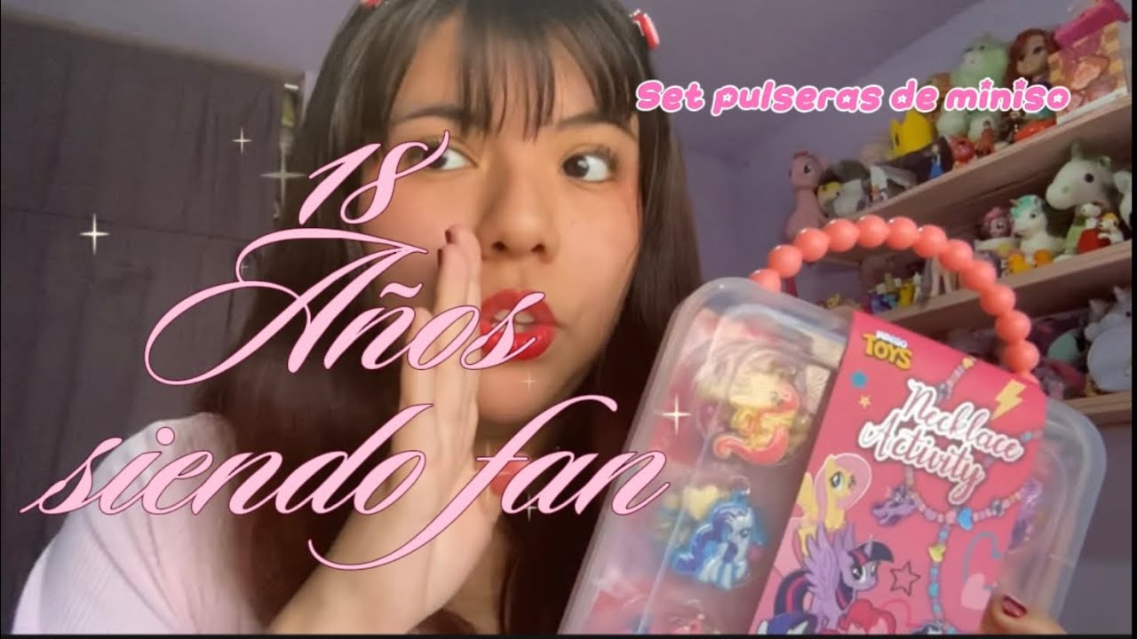 18 AÑOS siendo fan de MY LITTLE PONY mientras hago pulseras