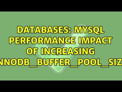 Databases: MySQL performance impact of increasing innodb_buffer_pool_size (2 Solutions!!)