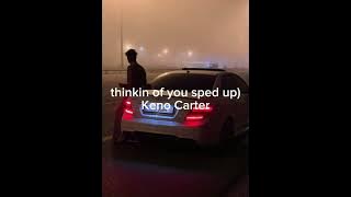 thinkin of you (sped up) Keno Carter