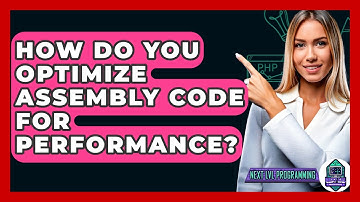How Do You Optimize Assembly Code For Performance? - Next LVL Programming