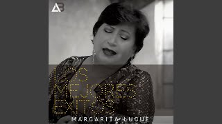 Video thumbnail of "Margarita Lugue - Dejenme Llorar"
