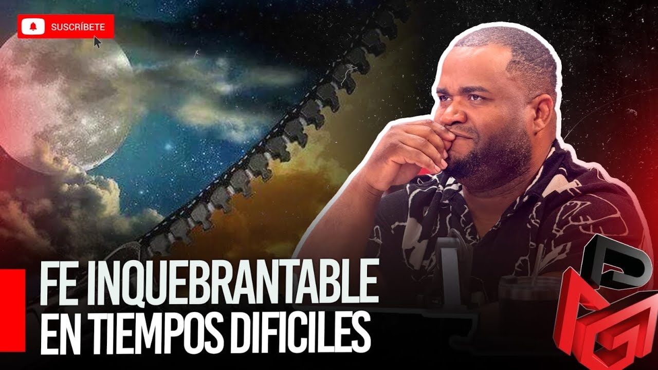 FE INQUEBRANTABLE EN TIEMPOS DIFICILES | PMG RADIO SHOW