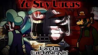 Yo soy lucas/Overdue but MX sings it (FNF cover)