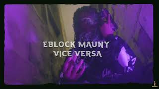 EBLOCK MAUNY  - Vice Versa (Shot by @TarioFilms )