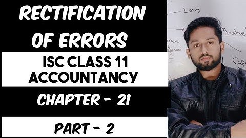 Rectification of Errors | DK Goel rectification of errors class 11| ISC Accountancy Class 11|