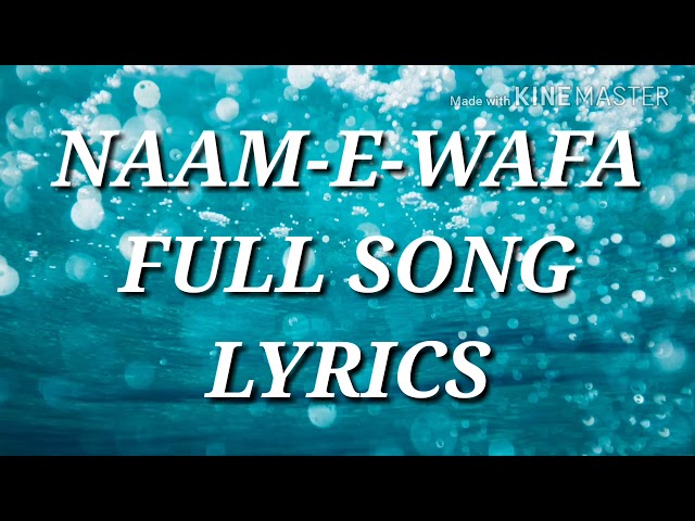 NAAM-E-WAFA___FULL SONG LYRICS__NEW LYRICS 2018 class=
