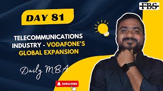 Day-81: Telecommunications Industry - Vodafone’s Global Expansion | Case Study | Daily MBA | FBS
