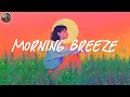 Morning breeze playlist to relax your mind 🍂 Morning songs