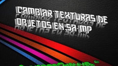 Cambiar texturas de objetos en SAMP