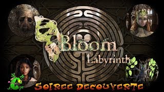 BLOOM : LABYRINTH - Découverte