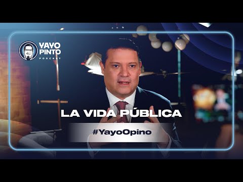 La vida pública | #YayoOpino