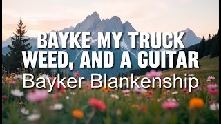 Bayker Blankenship - My Truck, Weed, and a Guitar - Cover Remix