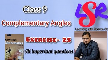 CLASS 9, Complementary Angles, Exercise- 25.... by Roshan Sir