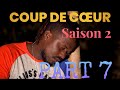 COUP DE COEUR Saison 2 | PART 7