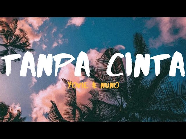 Yovie u0026 Nuno - Tanpa Cinta (Lirik Video) class=