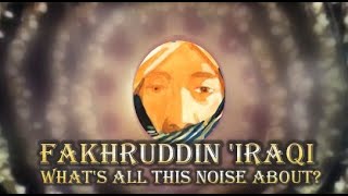 Fakhruddin 'Iraqi - What's all this noise about?