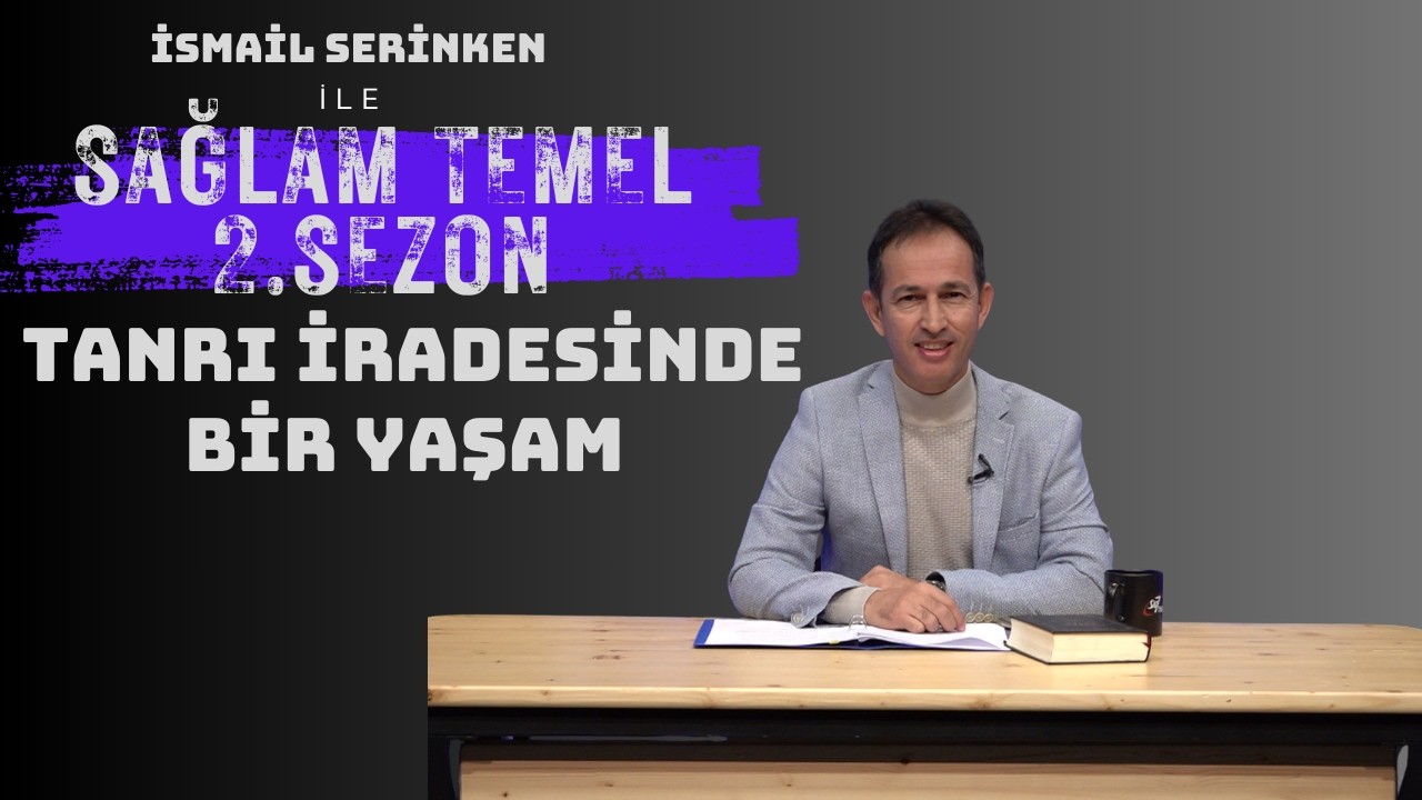 Sağlam Temel | İsmail Serinken | Tanrı İradesinde Bir Yaşam | 2. Sezon 21. Bölüm