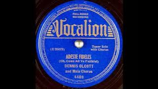 Adeste Fideles (Oh, Come All Ye Faithful) ~ Dennis Olcott and Male Chorus (1927)
