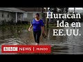 Imágenes de la destrucción del huracán Ida a su paso por el sur de Estados Unidos | BBC Mundo