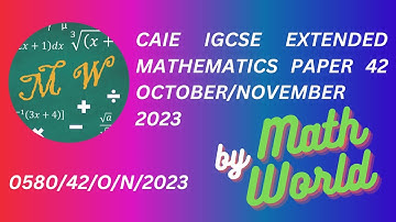 Solved CAIE IGCSE  Math (Extended) Paper 42 October/November 2023 (0580/42/O/N/2023)
