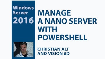 #2 Windows Server 2016 ● Manage a  Nano Server  ●  With PowerShell