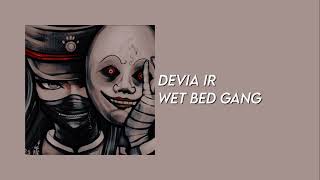  Devia Ir   Wet Bed Gang Slowed Reverb