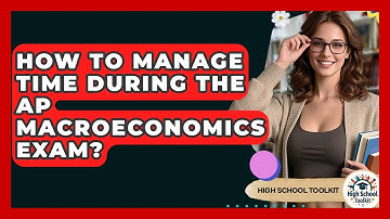How To Manage Time During The AP Macroeconomics Exam? - High School Toolkit