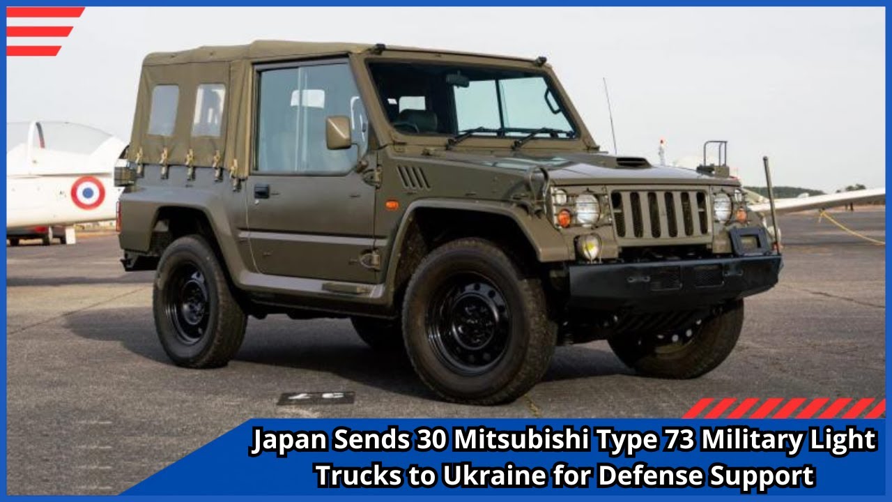 Japan Sends 30 Mitsubishi Type 73 Military Light Trucks to Ukraine for Defense Support