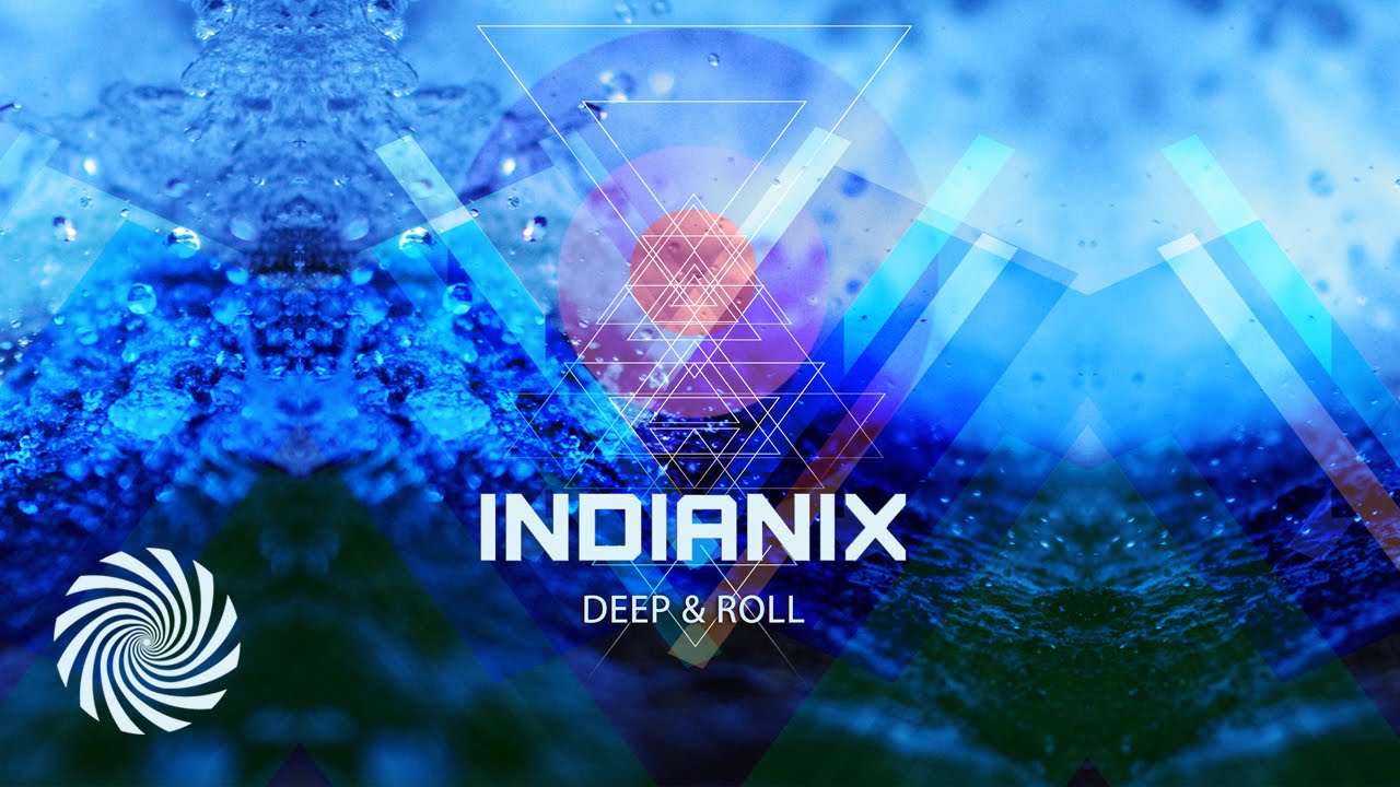 Watch Indianix - Deep & Roll on YouTube Watch Indianix - Deep & Roll on YouTube