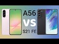 Galaxy A56 Vs Galaxy S21 FE 