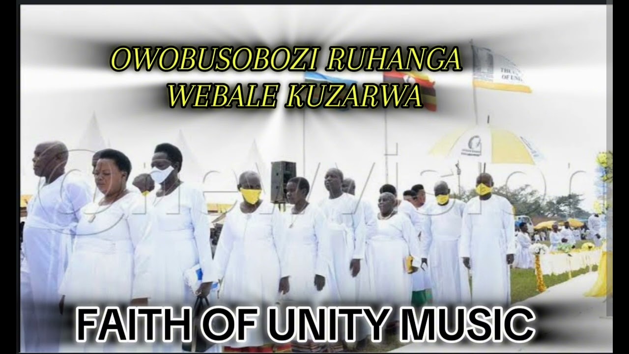Owobusobozi Ruhanga webale kuzarwa-faith of unity _music.