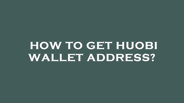 How to get huobi wallet address?