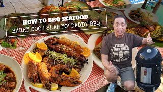 How to BBQ Seafood | Harry Soo | Slap Yo' Daddy BBQ & BBQ Pitmasters