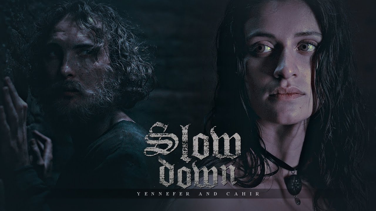 cahir + yennefer || slow down