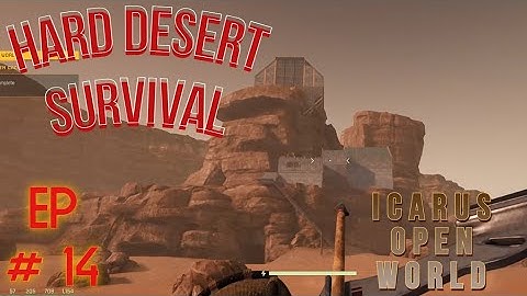 Look at That Beautiful Structure! | Hard Desert Open World : Icarus : Styx | Episode 14