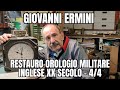 Giovanni Ermini: Riparazione Restauro Orologio Militare Inglese del XX Secolo - 4/4