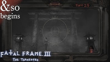 Fatal Frame 3 - Understandably Tormented - Part 23